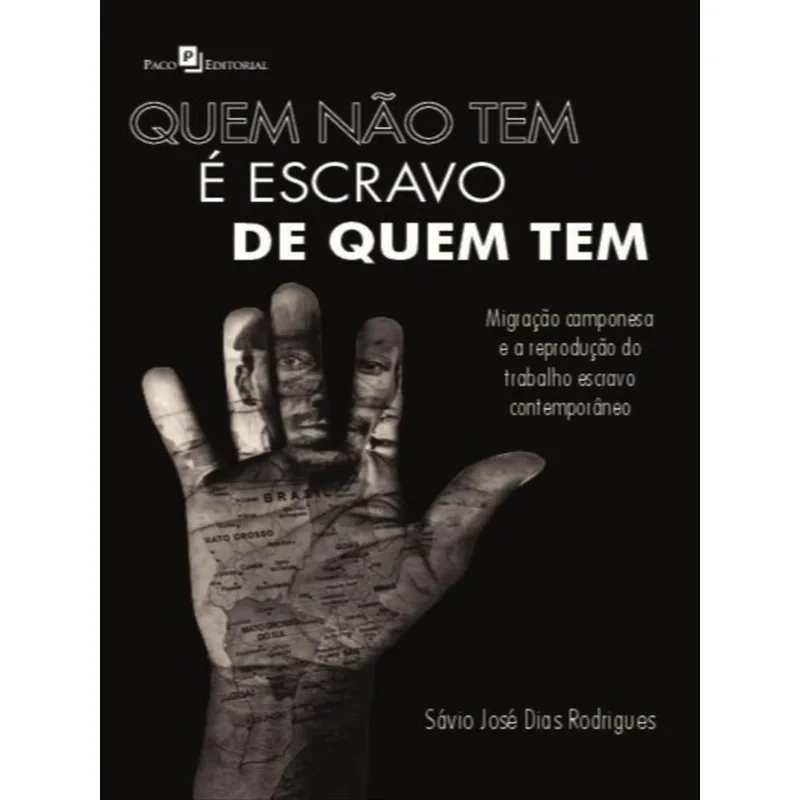 QUEM NÃO TEM É ESCRAVO DE QUEM TEM