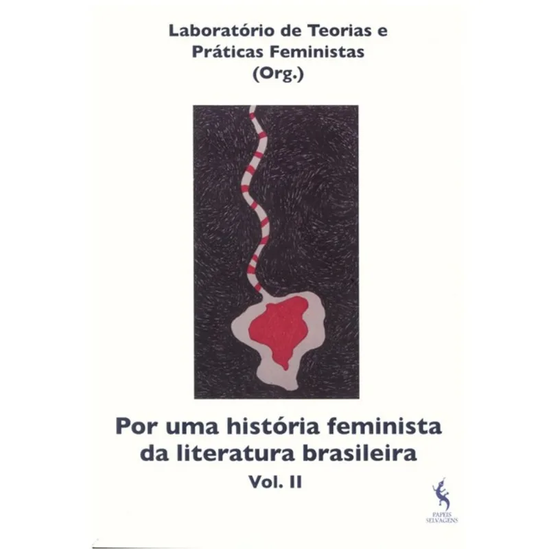 POR UMA HISTÓRIA FEMINISTA DA LITERATURA BRASILEIRA - VOL. 2
