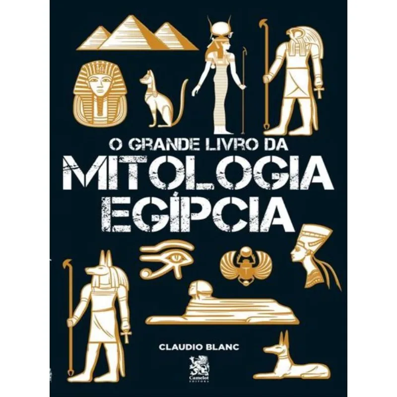 O GRANDE LIVRO DA MITOLOGIA EGÍPCIA