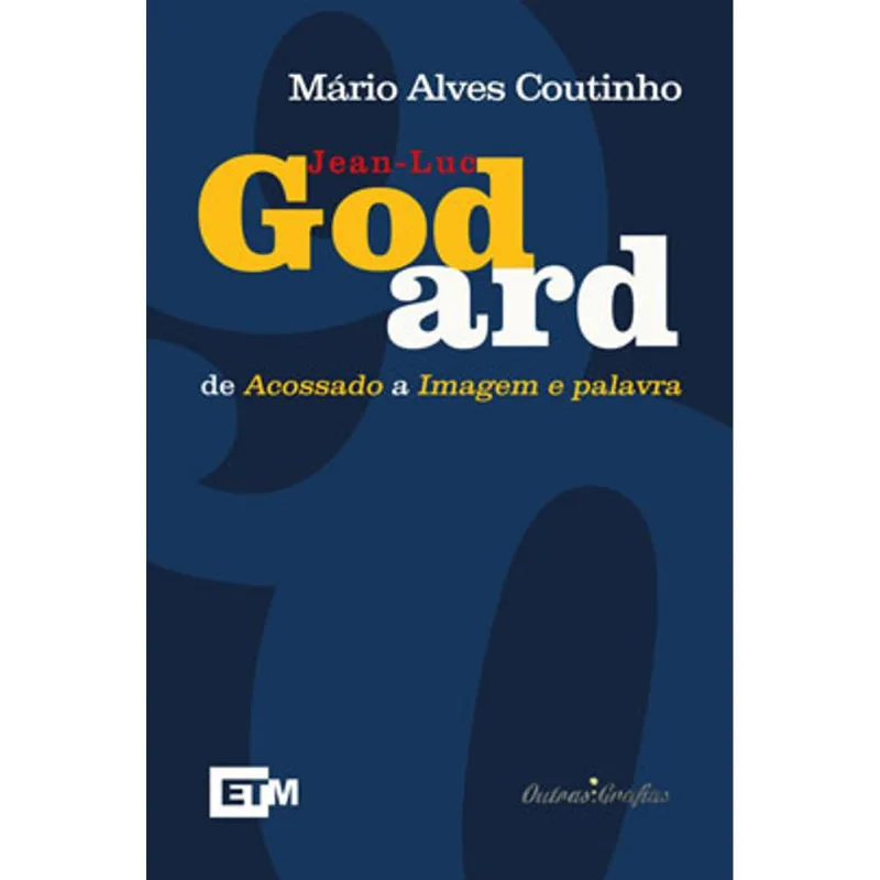 JEAN-LUC GODARD - DE ACOSSADO A IMAGEM E PALAVRA - VOL. 5
