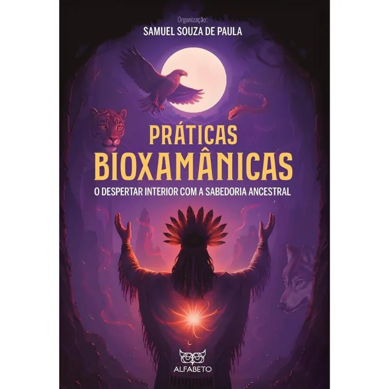 Práticas Bioxamânicas - Nova Edição