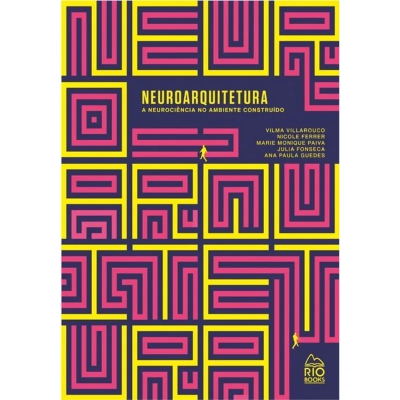 NEUROARQUITETURA - A NEUROCIÊNCIA NO AMBIENTE CONSTRUÍDO