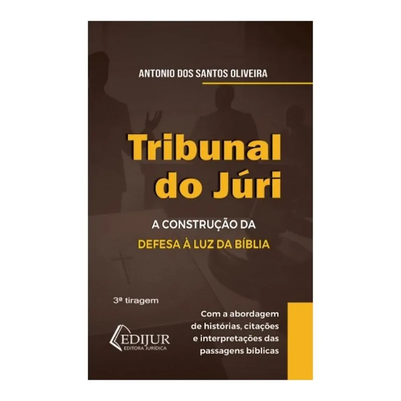TRIBUNAL DO JÚRI - A CONSTRUÇÃO DA DEFESA À LUZ DA BÍBLIA - 2025