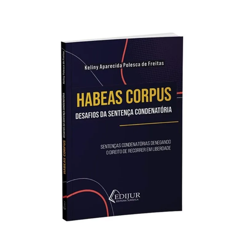 HABEAS CORPUS - DESAFIOS DA SENTENÇA CONDENATÓRIA
