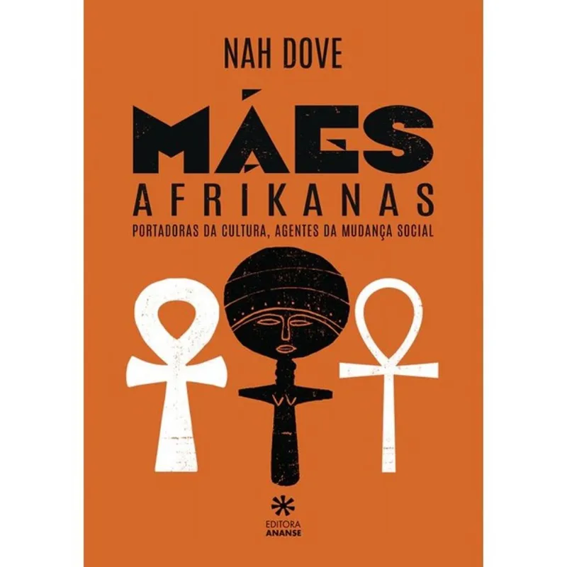 MÃES AFRIKANAS - PORTADORAS DA CULTURA, AGENTES DA MUDANÇA SOCIAL