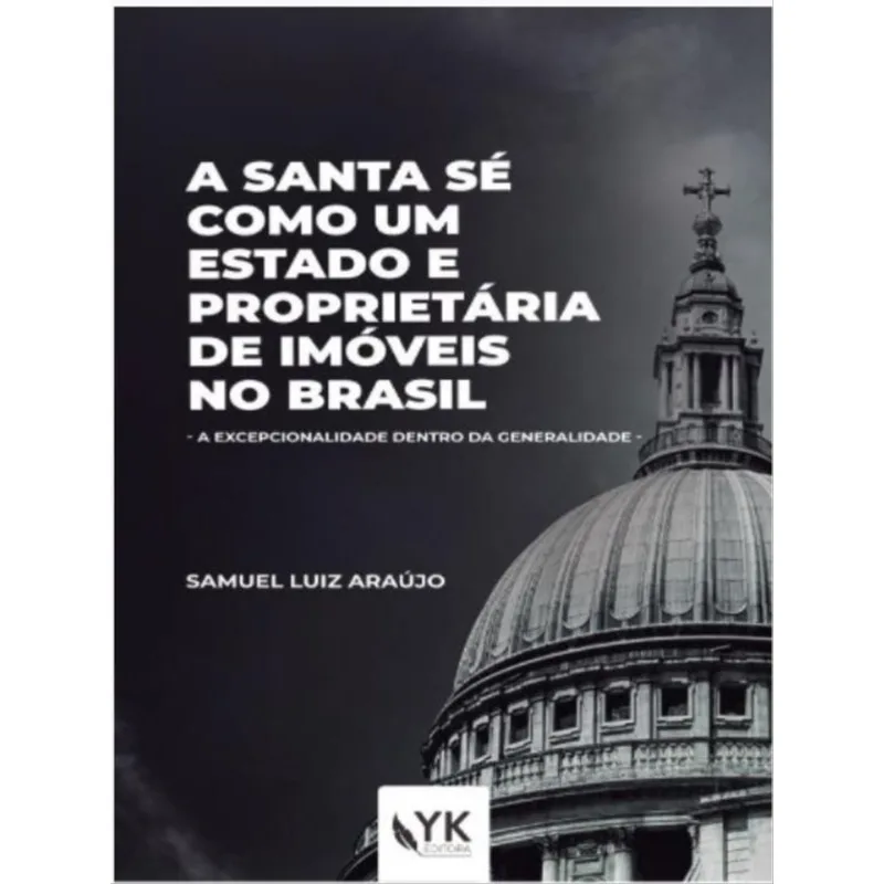 A SANTA SÉ COMO UM ESTADO E PROPRIETÁRIA DE IMÓVEIS NO BRASIL - 2021