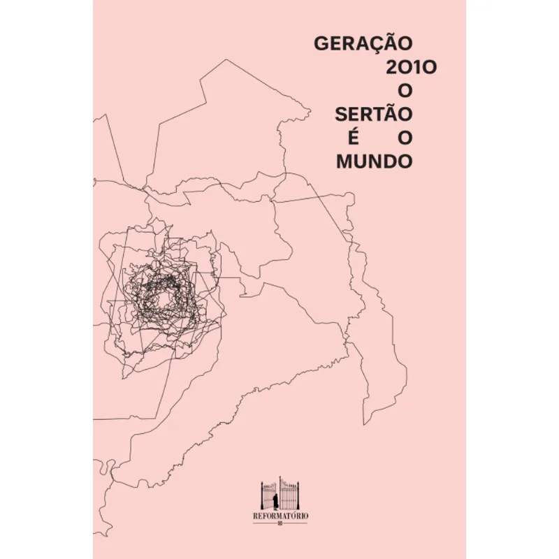Geração 2010: o Sertão É o Mundo