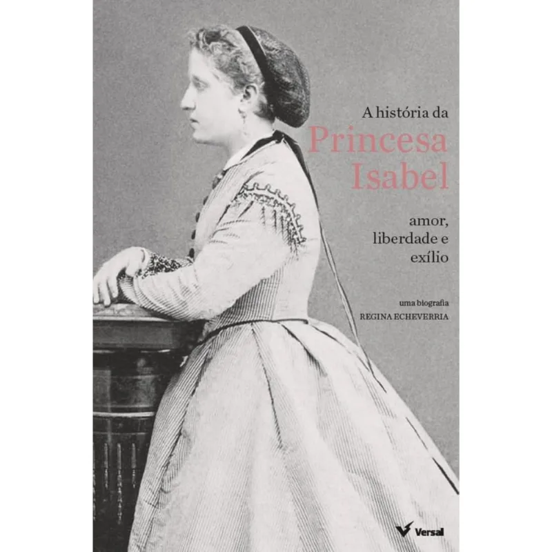 A História Da Princesa Isabel: Amor, Liberdade E Exílio