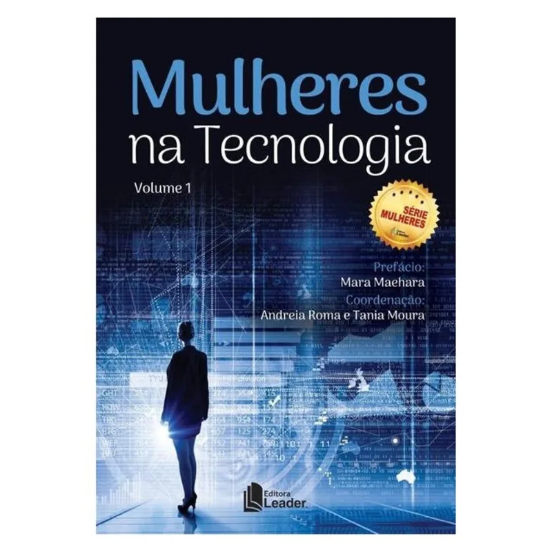 MULHERES NA TECNOLOGIA - VOLUME I - VOL. 1