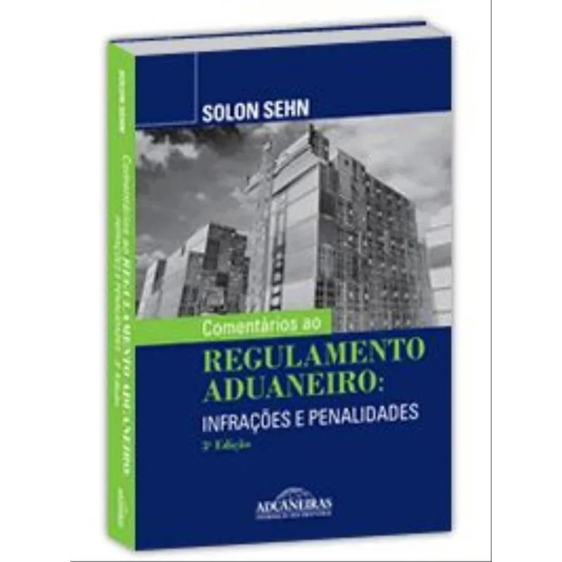COMENTÁRIOS AO REGULAMENTO ADUANEIRO - 2023