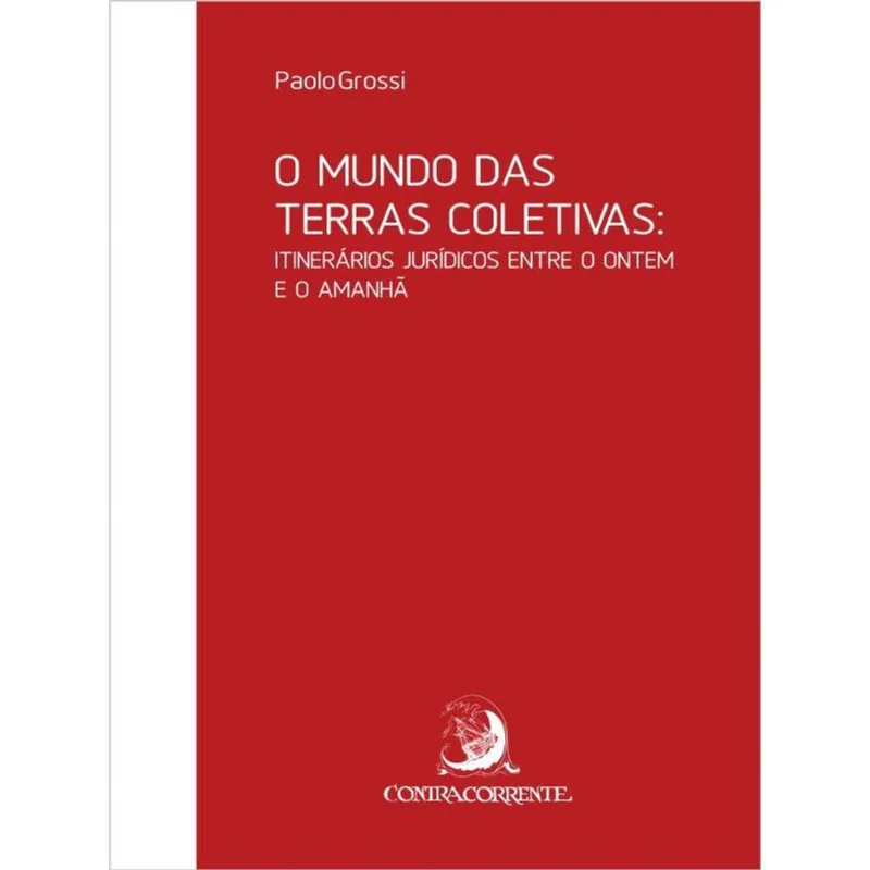 O MUNDO DAS TERRAS COLETIVAS: ITINERÁRIOS JURÍDICOS ENTRE O ONTEM E O AMANHÃ