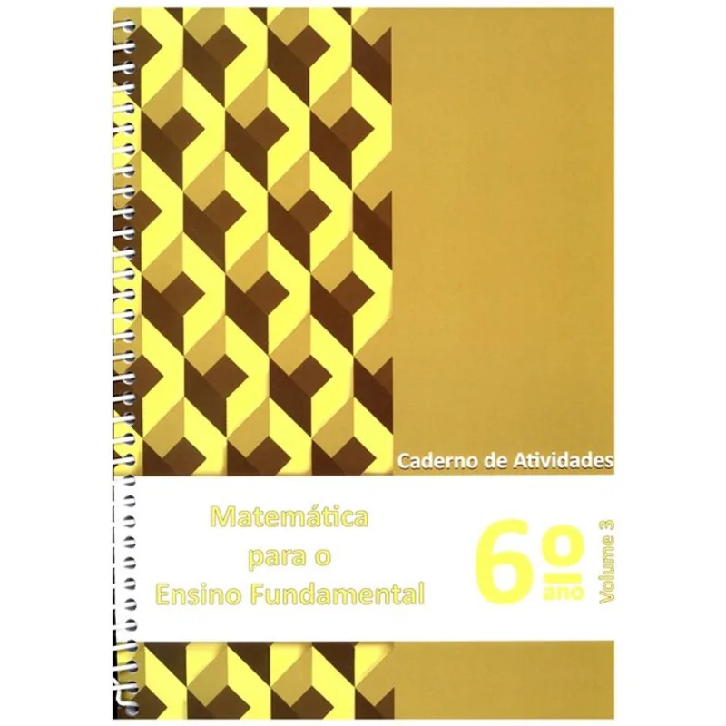 MATEMÁTICA PARA ENSINO FUNDAMENTAL - 6º ANO - CADERNO DE ATIVIDADES - VOL. 3