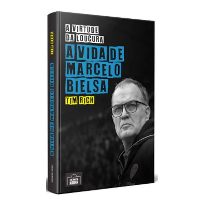 A VIRTUDE DA LOUCURA - A VIDA DE MARCELO BIELSA