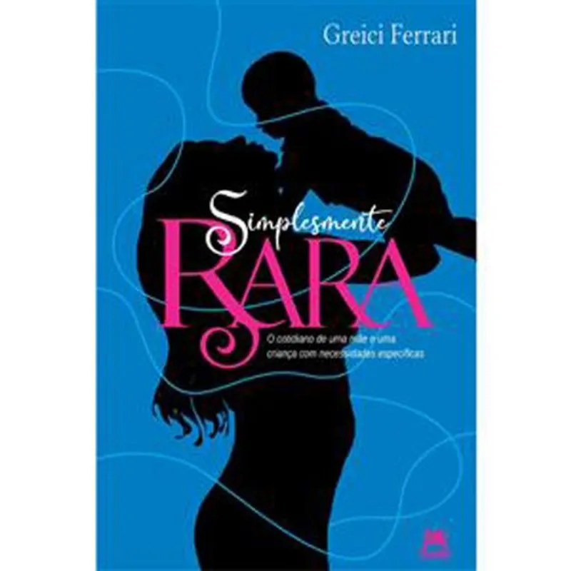 Livro Simplesmente Rara O Cotidiano De Uma Mãe E Uma Criança Com Neces Sidades Específicas Besourobox (MP)