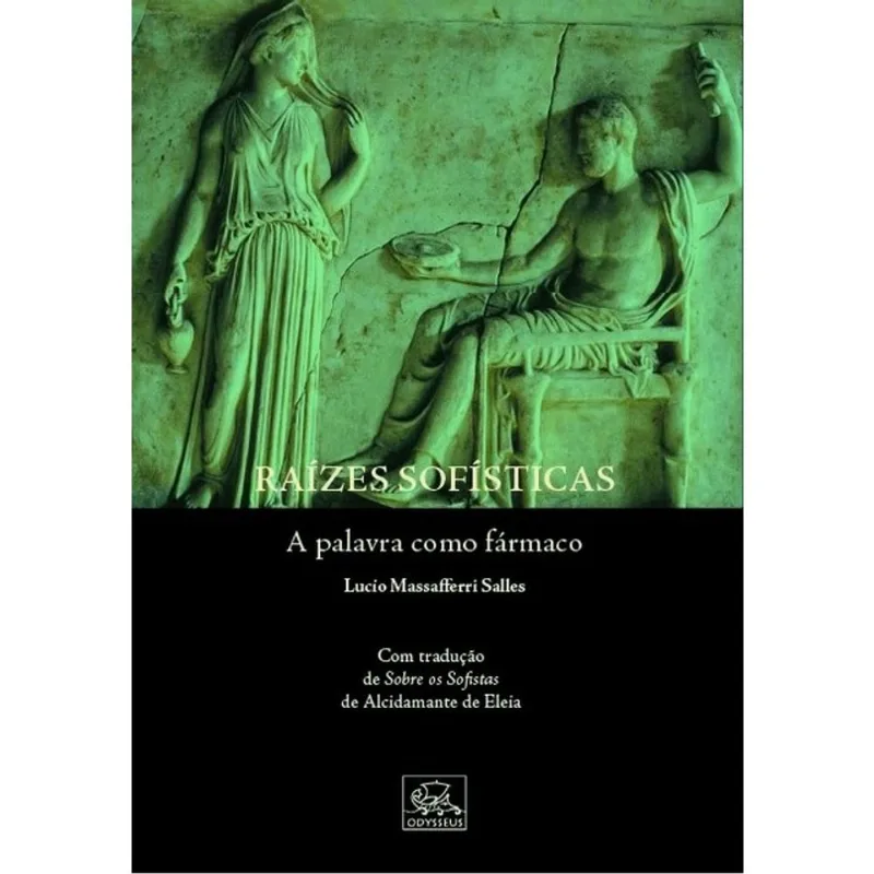 RAÍZES SOFÍSTICAS - A PALAVRA COMO FÁRMACO