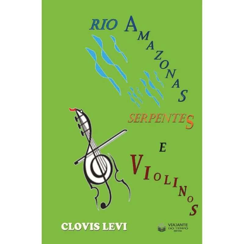 RIO AMAZONAS, SERPENTES E VIOLINOS