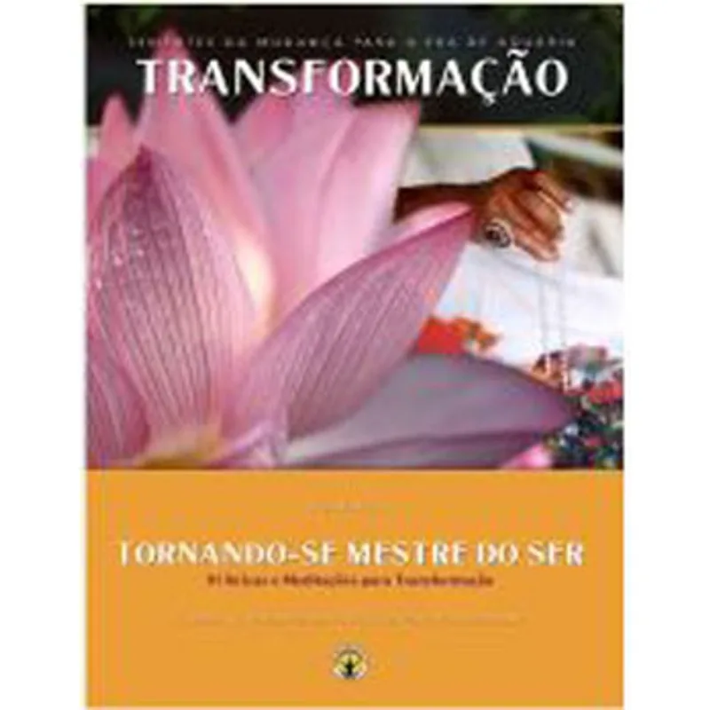 TRANSFORMAÇÃO - TORNANDO-SE MESTRE DO SER - VOL. 1