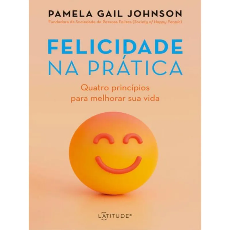 FELICIDADE NA PRÁTICA