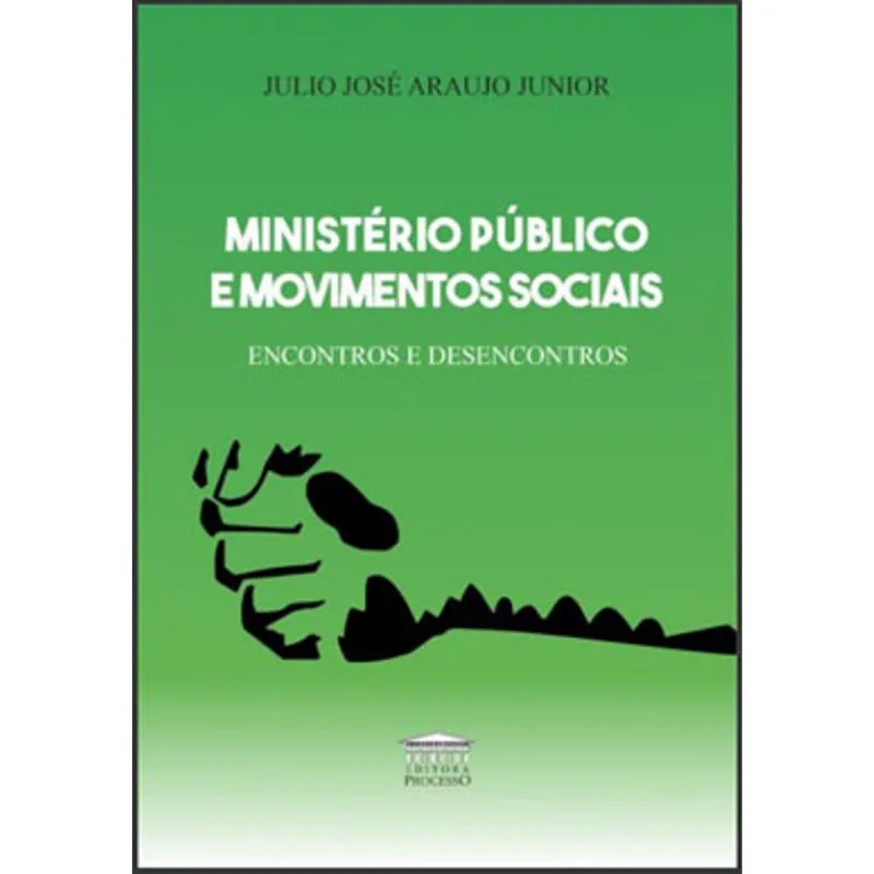 MINISTÉRIO PÚBLICO E MOVIMENTOS SOCIAIS - ENCONTROS E DESENCONTROS