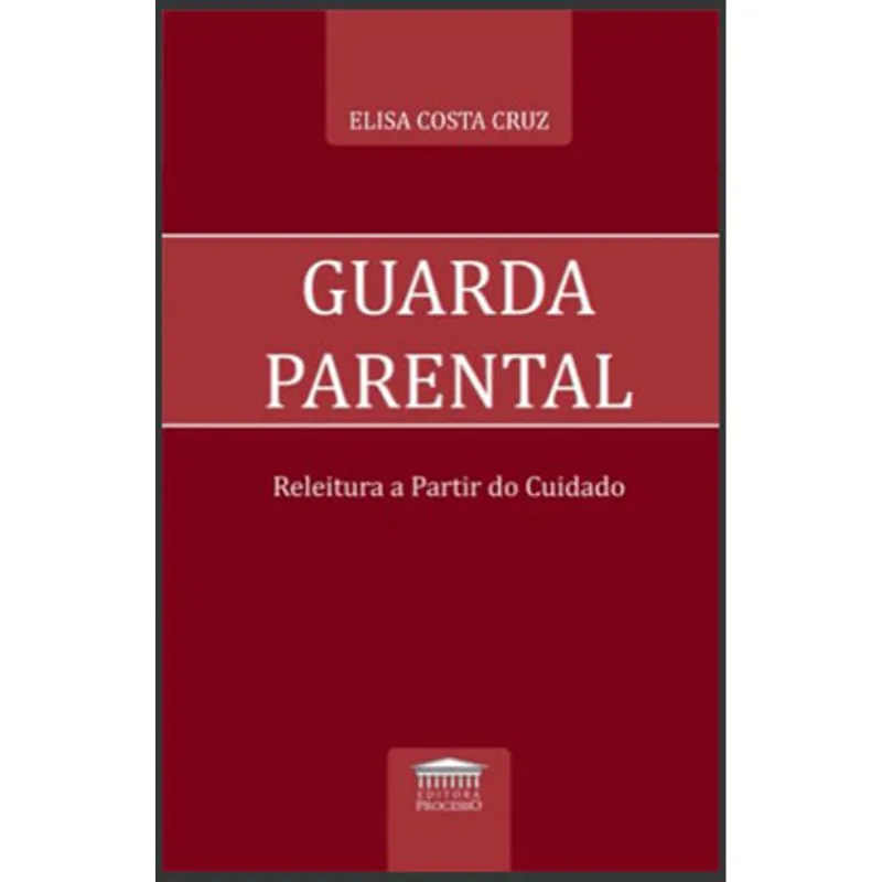 GUARDA PARENTAL - RELEITURA A PARTIR DO CUIDADO