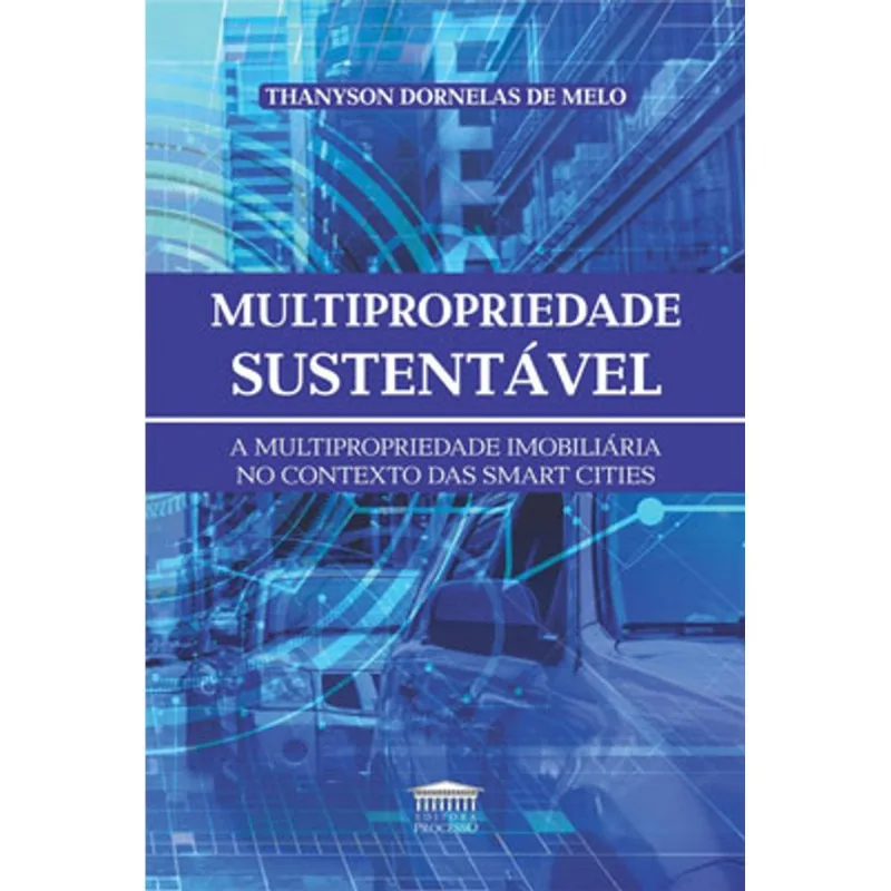 MULTIPROPRIEDADE SUSTENTÁVEL - A MULTIPROPRIEDADE IMOBILIÁRIA NO CONTEXTO DAS SMART CITIES