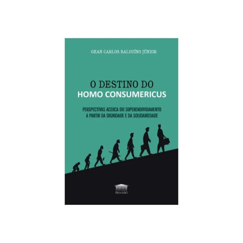 O DESTINO DO HOMO CONSUMERICUS