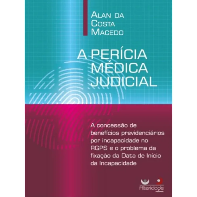 A PERÍCIA MÉDICA JUDICIAL - BENEFÍCIOS POR INCAPACIDADE NO RGPS - 2022