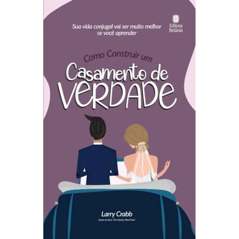 Como Construir Um Casamento De Verdade