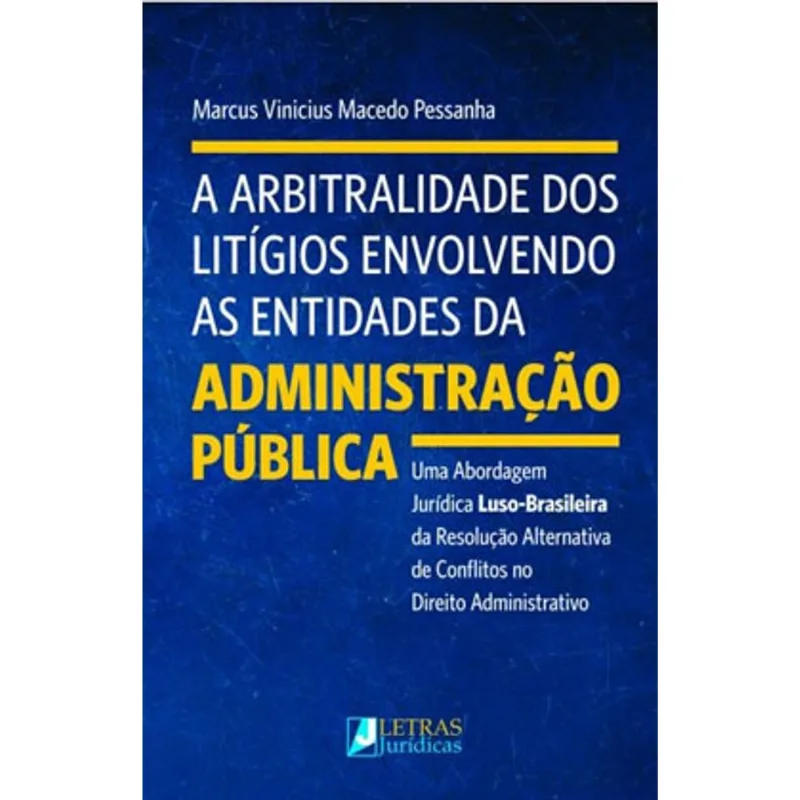 A ARBITRALIDADE DOS LITÍGIOS ENVOLVENDO AS ENTIDADES DA ADMINISTRAÇÃO PÚBLICA