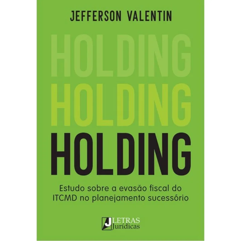 HOLDING - ESTUDO SOBRE A EVASÃO FISCAL DO ITCMD NO PLANEJAMENTO SUCESSÓRIO - 2021