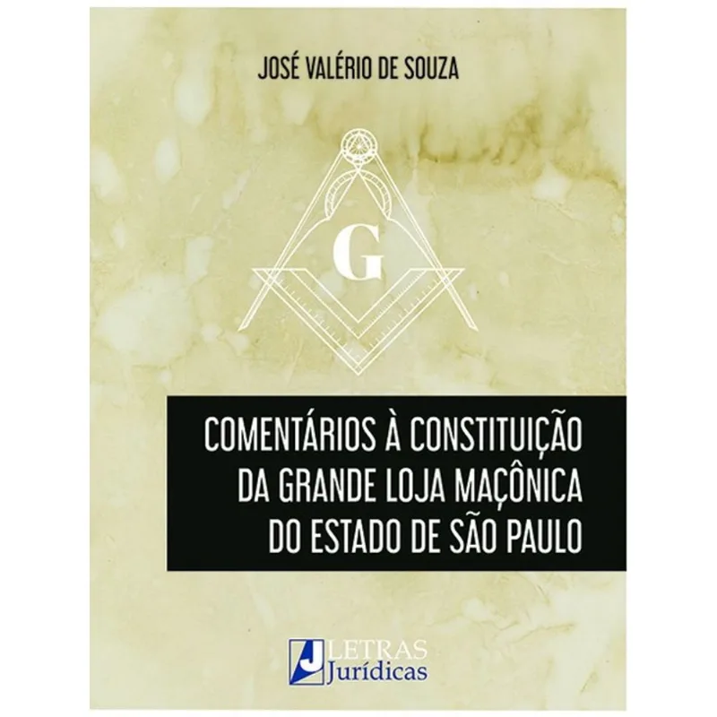 COMENTÁRIOS À CONSTITUIÇÃO DA GRANDE LOJA MAÇÔNICA DO ESTADO DE SÃO PAULO - 2024
