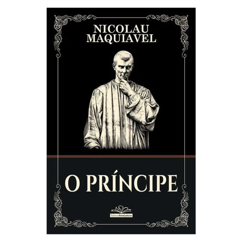 O PRÍNCIPE – NICOLAU MAQUIAVEL | PODER, POLÍTICA E ESTRATÉGIA