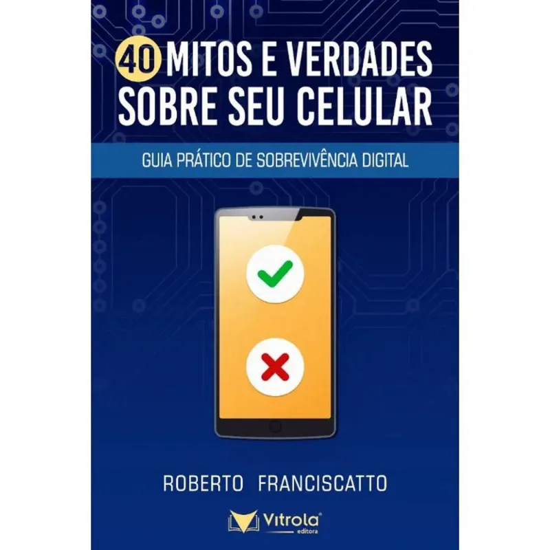 Livro 40 Mitos E Verdades Sobre O Seu Celular (MP)