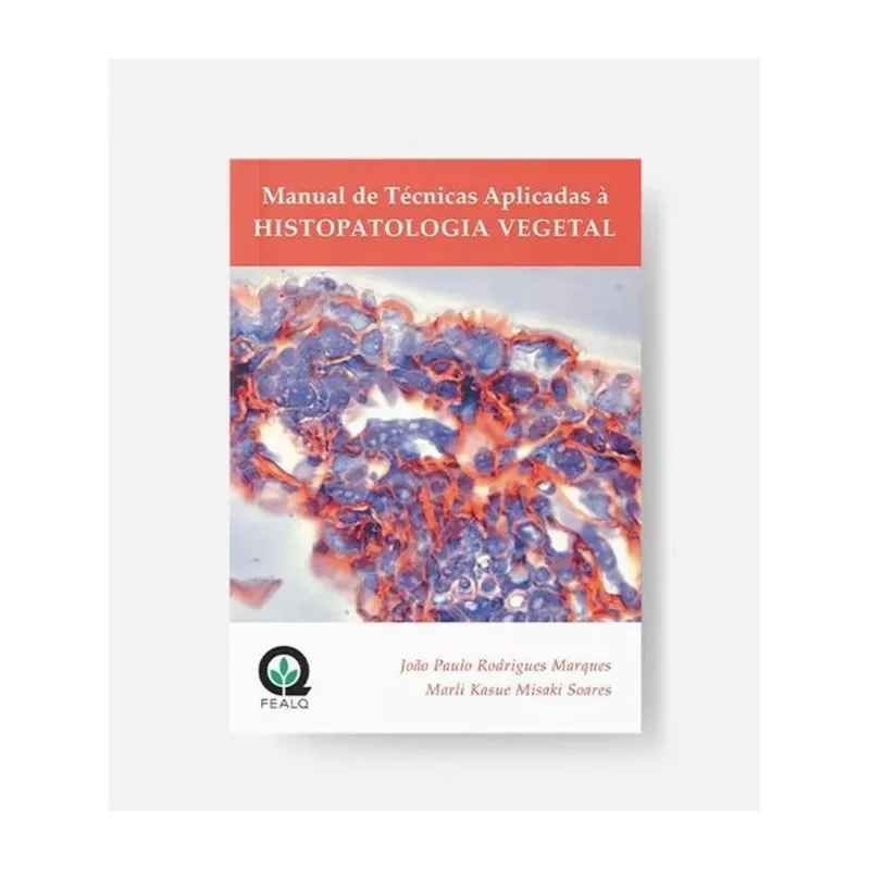 MANUAL DE TÉCNICAS APLICADAS À HISTOPATOLOGIA VEGETAL