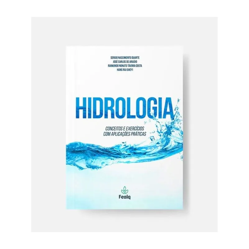 HIDROLOGIA - CONCEITOS E EXERCÍCIOS COM APLICAÇÕES PRÁTICAS