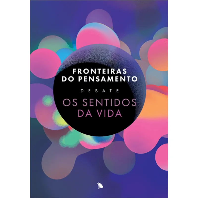 FRONTEIRAS DO PENSAMENTO DEBATE OS SENTIDOS DA VIDA