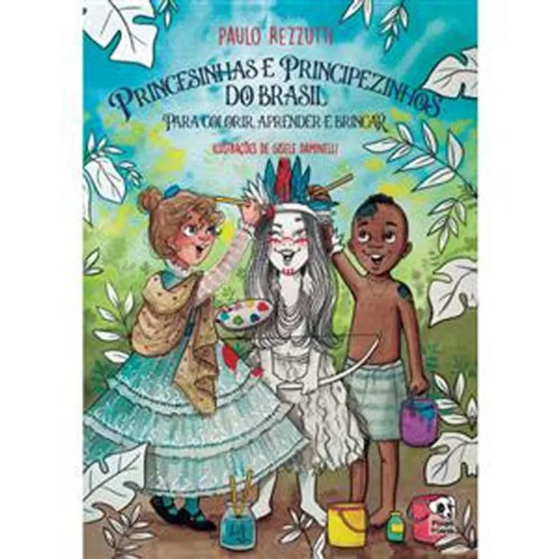 Livro Princesinhas E Principezinhos Do Brasil Para Colorir, Aprender E Brincar Leya (MP)