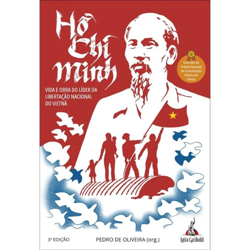 HO CHI MINH - VIDA E OBRA DO LÍDER DA LIBERTAÇÃO NACIONAL DO VIETNÃ