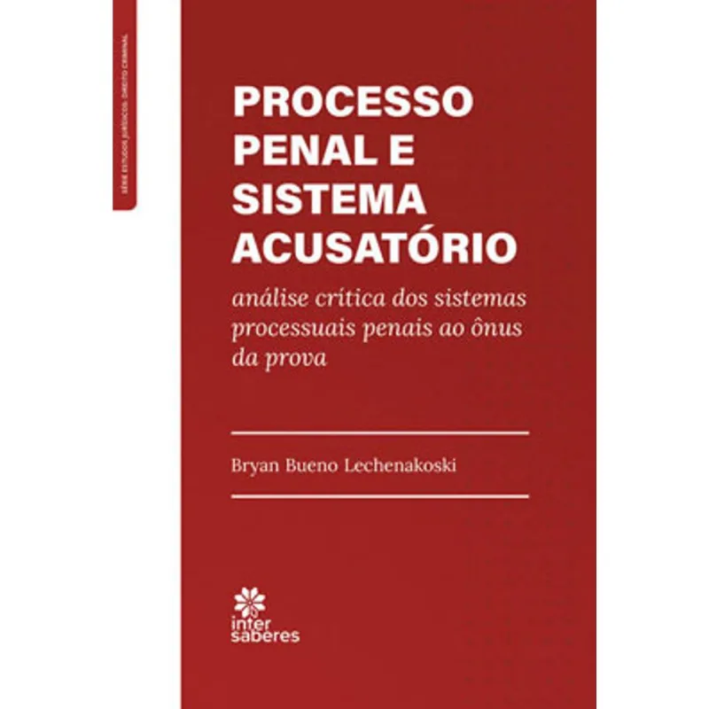 PROCESSO PENAL E SISTEMA ACUSATÓRIO: