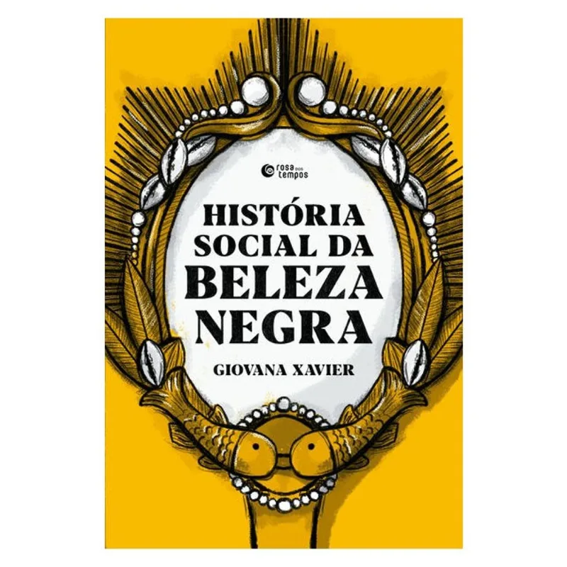 HISTÓRIA SOCIAL DA BELEZA NEGRA