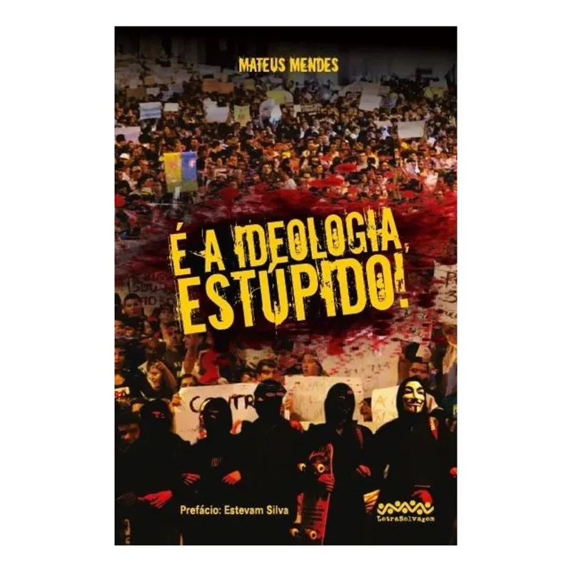 É A IDEOLOGIA, ESTÚPIDO!