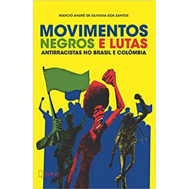 MOVIMENTOS NEGROS E LUTAS ANTIRRACISTAS NO BRASIL E COLÔMBIA