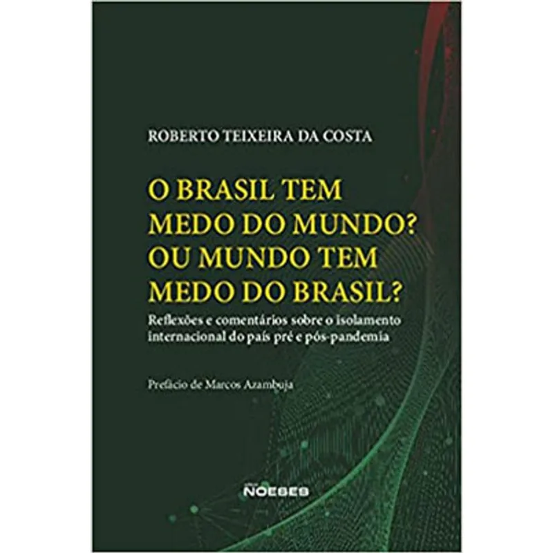 O BRASIL TEM MEDO DO MUNDO? OU O MUNDO TEM MEDO DO BRASIL?