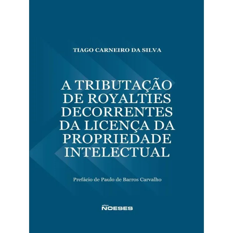 A TRIBUTAÇÃO DE ROYALTIES DECORRENTES DA LICENÇA DA PROPRIEDADE INTELECTUAL