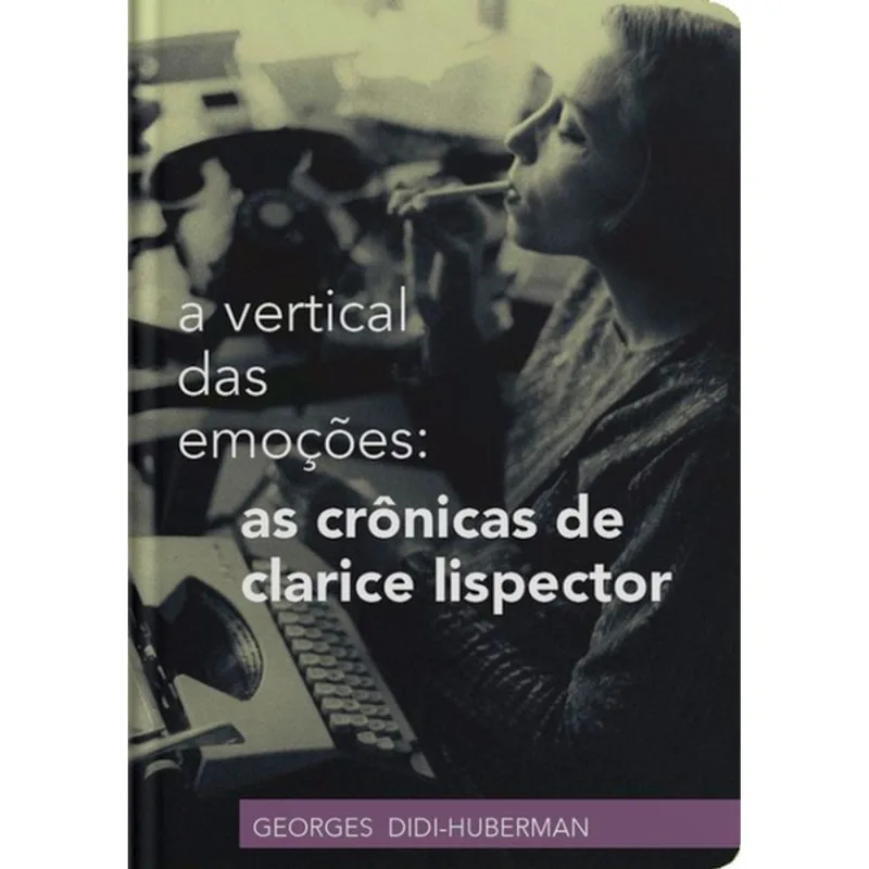 A VERTICAL DAS EMOÇÕES: AS CRÔNICAS DE CLARICE LISPECTOR