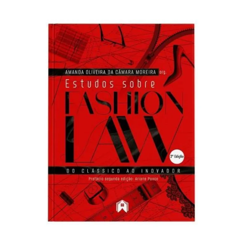 ESTUDOS SOBRE FASHION LAW - DO CLÁSSICO AO INOVADOR