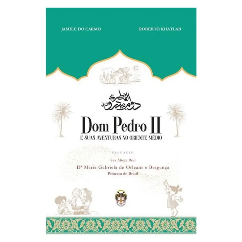 DOM PEDRO II E SUAS AVENTURAS NO ORIENTE MÉDIO