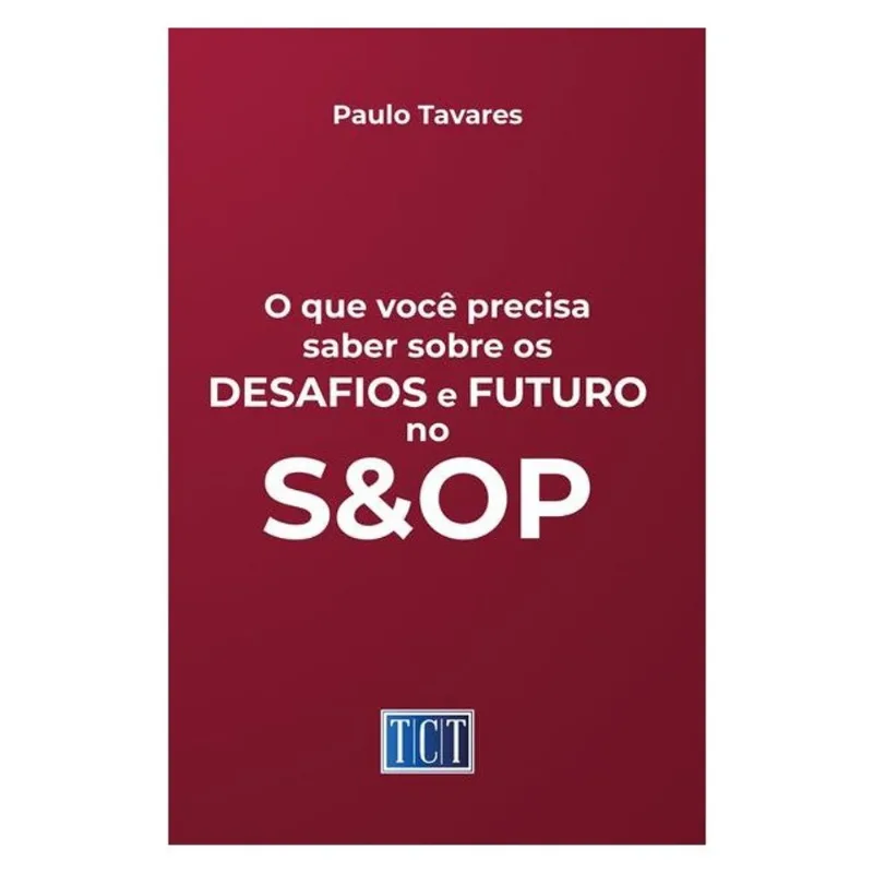 O QUE VOCÊ PRECISA SABER SOBRE OS DESAFIOS E FUTURO NO S&OP