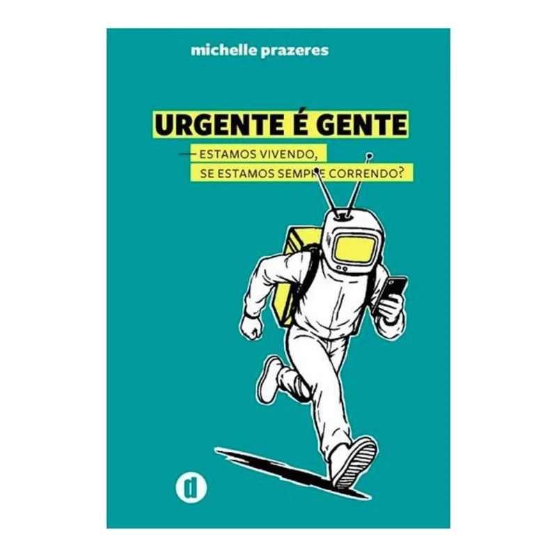 URGENTE É GENTE - ESTAMOS VIVENDO SE ESTAMOS SEMPRE CORRENDO?