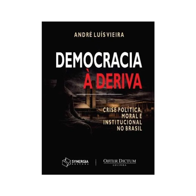 DEMOCRACIA À DERIVA: CRISE POLÍTICA, MORAL E INSTITUCIONAL NO BRASIL